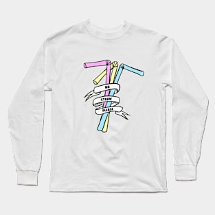 Keep the Sea Plastic Free - Say No to Plastic Straws Long Sleeve T-Shirt